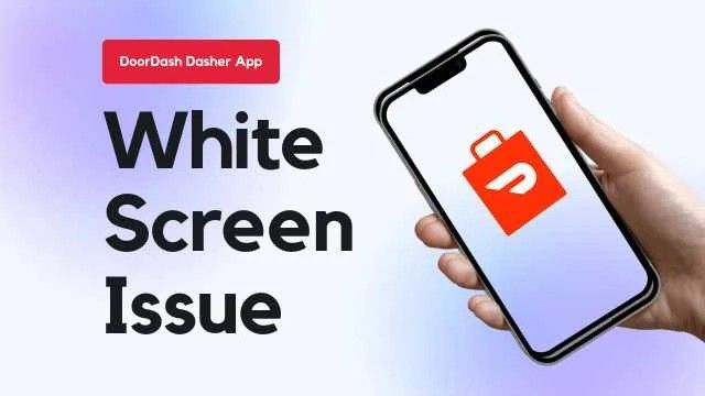 How To Fix DoorDash Driver Dasher App White Screen Issue